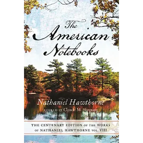 Centenary Ed Works Nathaniel Hawthorne: Vol. VIII, the American Notebooks - Paperback