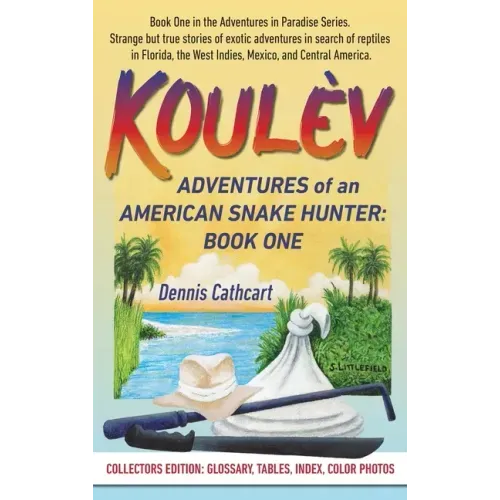 Koulèv: Adventures of an American Snake Hunter, Book One - Hardcover
