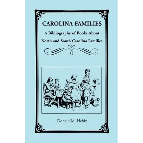 Carolina Families: A Bibliography of Books about North and South Carolina Families - Paperback