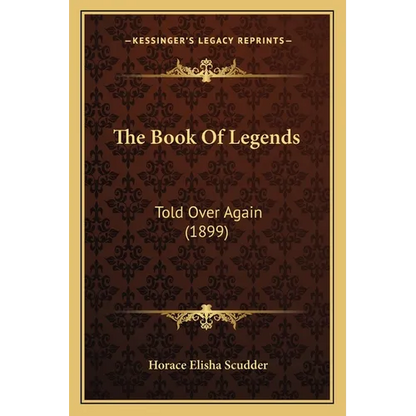 The Book Of Legends: Told Over Again (1899) - Paperback