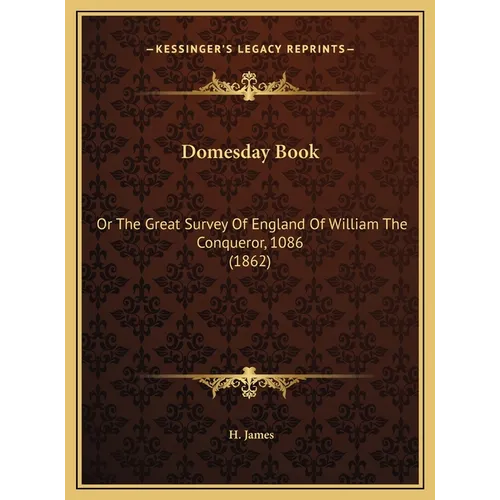 Domesday Book: Or The Great Survey Of England Of William The Conqueror, 1086 (1862) - Hardcover