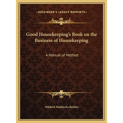 Good Housekeeping's Book on the Business of Housekeeping: A Manual of Method - Hardcover