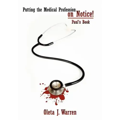 Putting the Medical Profession on Notice!: Paul's Book - Hardcover