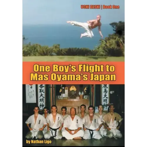 One Boy's Flight to Mas Oyama's Japan: Uchi Deshi - Book One - Hardcover