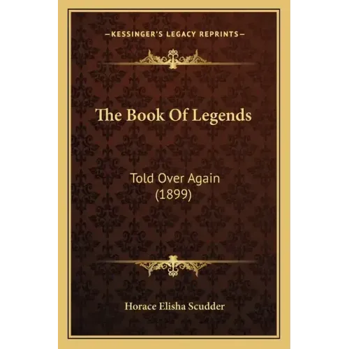 The Book Of Legends: Told Over Again (1899) - Paperback