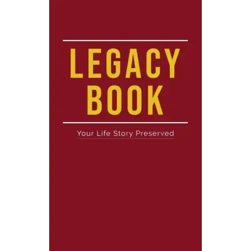 Legacy Book: Fill In Life Story Book Your Life Story Preserved - Hardcover