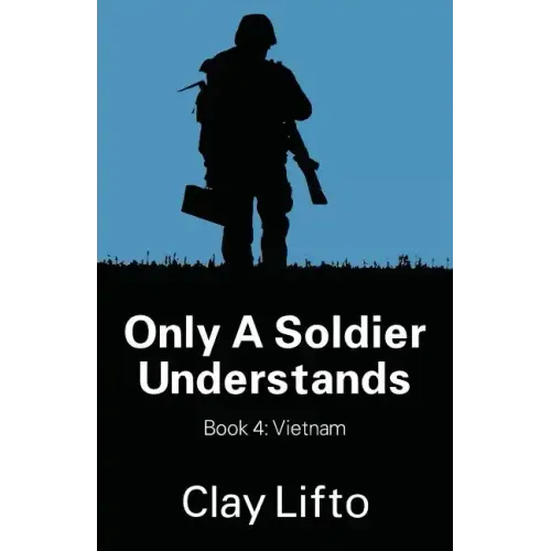 Only a Soldier Understands - Book 4: Vietnam - Paperback
