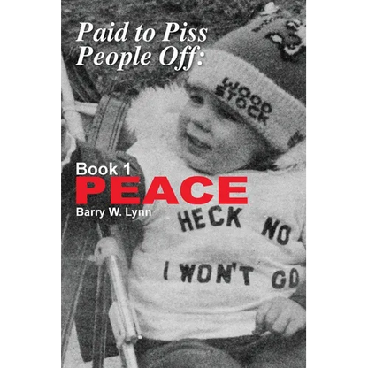 Paid to Piss People Off: Book 1 PEACE - Paperback