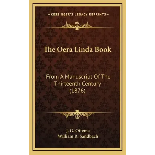 The Oera Linda Book: From A Manuscript Of The Thirteenth Century (1876) - Hardcover