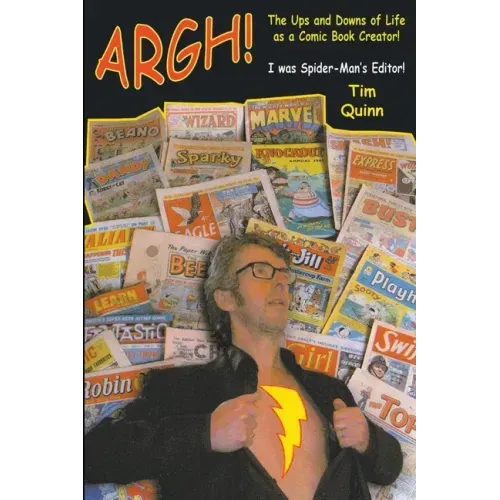 Argh!: The Ups and Downs of Life as a Comic Book Creator: I was Spider-Man's Editor - Paperback