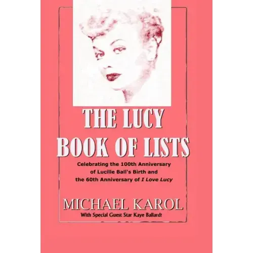 The Lucy Book of Lists: Celebrating Lucille Ball's Centennial and the 60th Anniversary of I Love Lucy - Hardcover