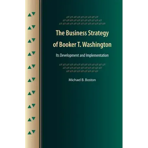 The Business Strategy of Booker T. Washington: Its Development and Implementation - Paperback