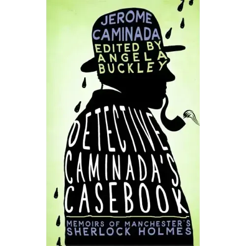 Detective Caminada's Casebook: Memoirs of Manchester's Sherlock Holmes - Paperback