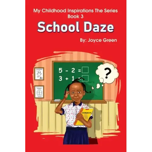 My Childhood Inspirations The Series -Book 3: School Daze - Paperback
