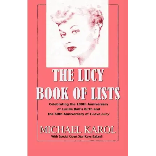 The Lucy Book of Lists: Celebrating Lucille Ball's Centennial and the 60th Anniversary of I Love Lucy - Paperback