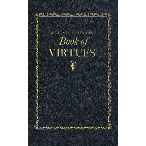 Benjamin Franklin's Book of Virtues - Hardcover