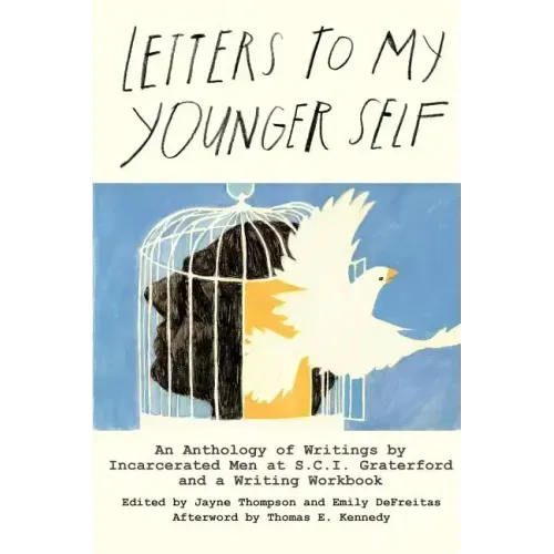 Letters to My Younger Self: An Anthology of Writings by Incarcerated Men at S.C.I. Graterford and a Writing Workbook - Paperback