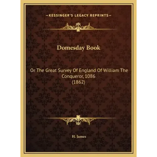 Domesday Book: Or The Great Survey Of England Of William The Conqueror, 1086 (1862) - Hardcover