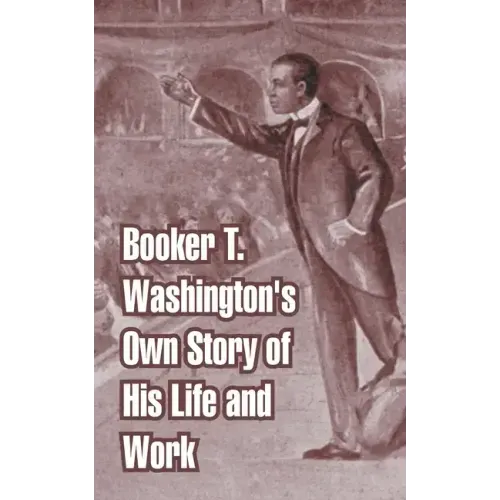 Booker T. Washington's Own Story of His Life and Work - Paperback