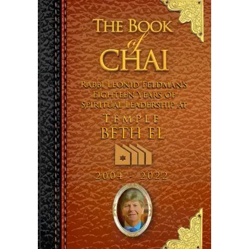 The Book of Chai: Rabbi Feldman's 18 Years as Spiritual Leader of Temple Beth El - Hardcover
