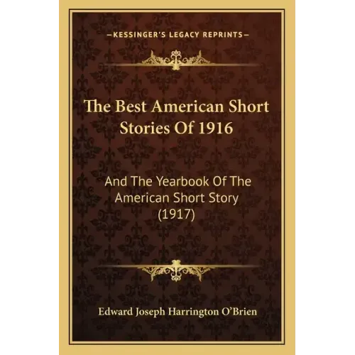 The Best American Short Stories Of 1916: And The Yearbook Of The American Short Story (1917) - Paperback