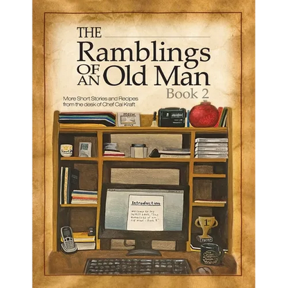 Ramblings of an Old Man Book 2: More Short Stories and Recipes from the desk of Chef Cal Kraft - Paperback