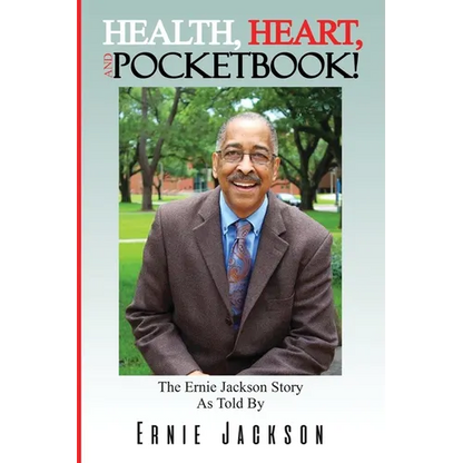 Health, Heart, and Pocketbook: The Ernie Jackson story told by Ernie Jackson - Paperback